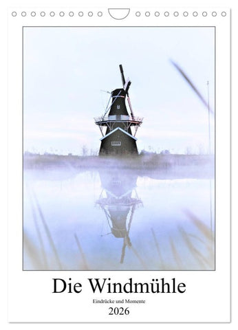 Die Windmühle - Eindrücke und Momente (Wandkalender 2026 DIN A4 hoch), CALVENDO Monatskalender