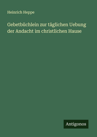 Gebetbüchlein zur täglichen Uebung der Andacht im christlichen Hause