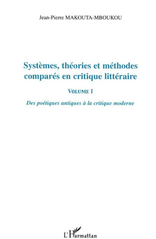 Systèmes, théories et méthodes comparés en critique littéraire vol I