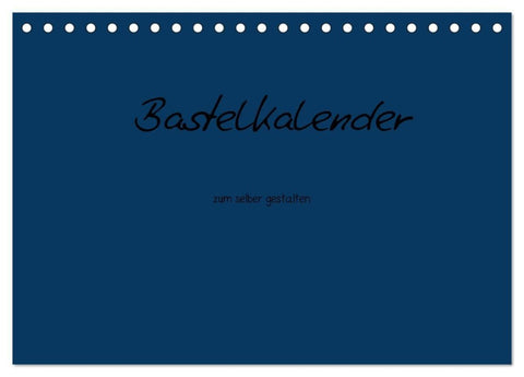 Bastelkalender - Dunkelblau (Tischkalender 2027 DIN A5 quer), CALVENDO Monatskalender