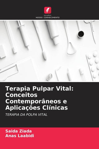 Terapia Pulpar Vital: Conceitos Contemporâneos e Aplicações Clínicas