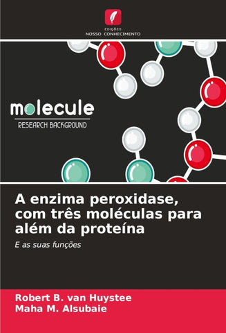 A enzima peroxidase, com três moléculas para além da proteína