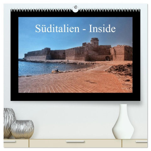 Süditalien - Inside (hochwertiger Premium Wandkalender 2026 DIN A2 quer), Kunstdruck in Hochglanz