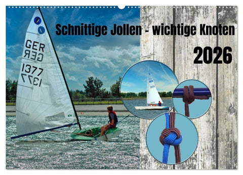 Schnittige Jollen - wichtige Knoten (Wandkalender 2026 DIN A2 quer), CALVENDO Monatskalender