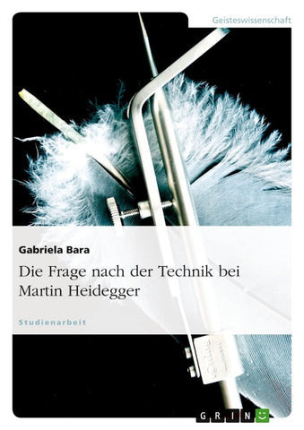 Die Frage nach der Technik bei Martin Heidegger