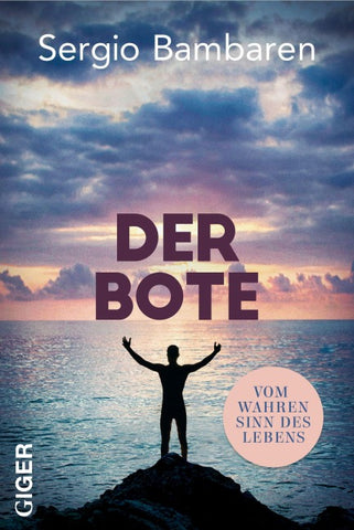 Der Bote -Vom wahren Sinn des Lebens. Botschaften der Liebe: weise Erkenntnisse über den Lebenssinn für alle, die inneren Frieden suchen. Spiritueller Roman zur Selbstfindung