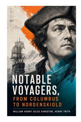 Notable Voyagers, From Columbus to Nordenskiold