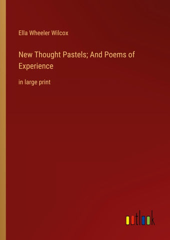 New Thought Pastels; And Poems of Experience