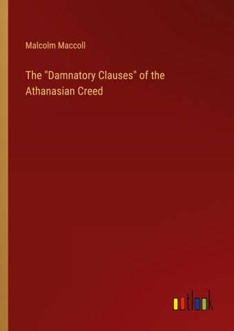 The "Damnatory Clauses" of the Athanasian Creed