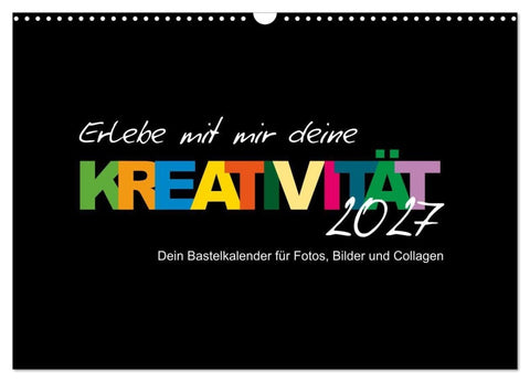Erlebe mit mir deine Kreativität (Wandkalender 2027 DIN A3 quer), CALVENDO Monatskalender
