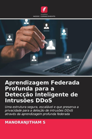 Aprendizagem Federada Profunda para a Detecção Inteligente de Intrusões DDoS