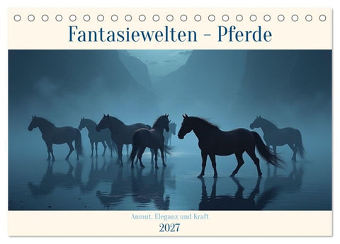 Fantasiewelten - Pferde (Tischkalender 2027 DIN A5 quer), CALVENDO Monatskalender