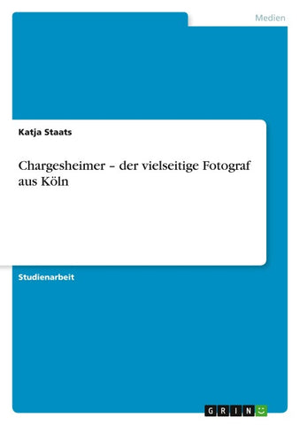 Chargesheimer - der vielseitige Fotograf aus Köln