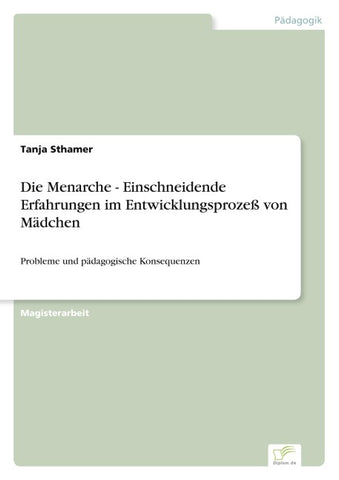 Die Menarche - Einschneidende Erfahrungen im Entwicklungsprozeß von Mädchen