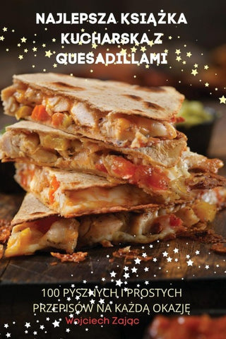 NAJLEPSZA KSI¿¿KA KUCHARSKA Z QUESADILLAMI