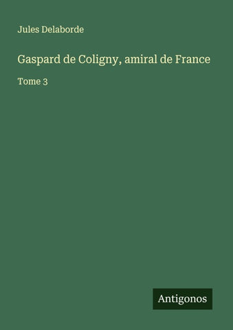 Gaspard de Coligny, amiral de France