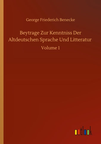 Beytrage Zur Kenntniss Der Altdeutschen Sprache Und Litteratur