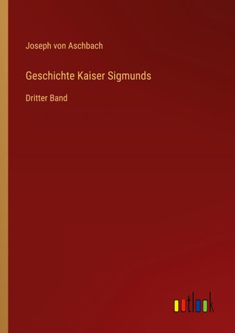 Geschichte Kaiser Sigmunds