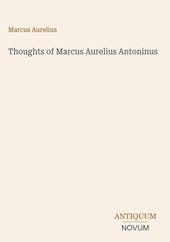 Thoughts of Marcus Aurelius Antoninus