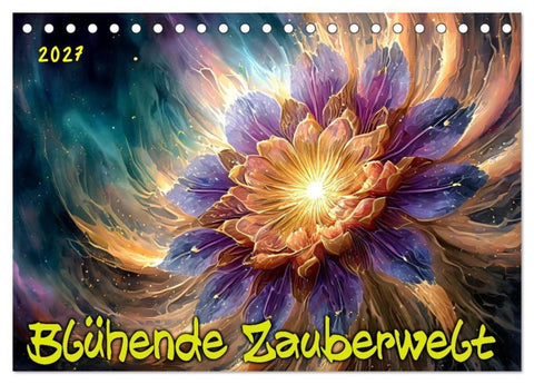 Blühende Zauberwelt (Tischkalender 2027 DIN A5 quer), CALVENDO Monatskalender