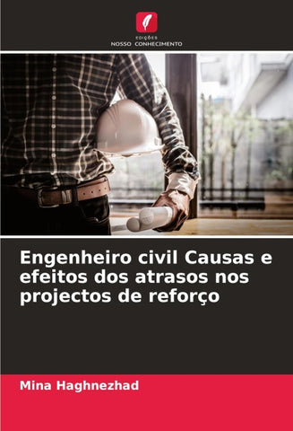 Engenheiro civil Causas e efeitos dos atrasos nos projectos de reforço