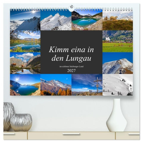 Kimm eina in den Lungau (hochwertiger Premium Wandkalender 2027 DIN A2 quer), Kunstdruck in Hochglanz