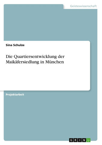 Die Quartiersentwicklung der Maikäfersiedlung in München