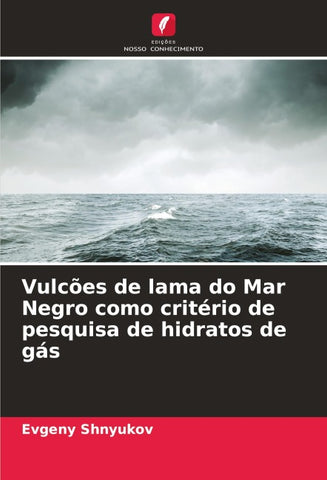 Vulcões de lama do Mar Negro como critério de pesquisa de hidratos de gás
