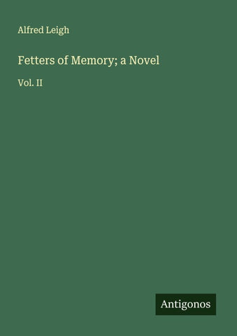 Fetters of Memory; a Novel