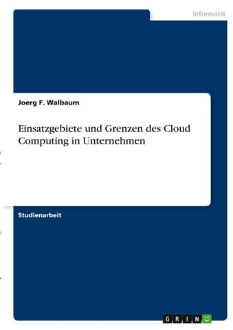 Einsatzgebiete und Grenzen des Cloud Computing in Unternehmen
