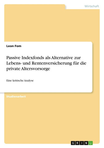 Passive Indexfonds als Alternative zur Lebens- und Rentenversicherung für die private Altersvorsorge