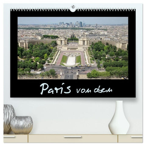 Paris von oben (hochwertiger Premium Wandkalender 2027 DIN A2 quer), Kunstdruck in Hochglanz