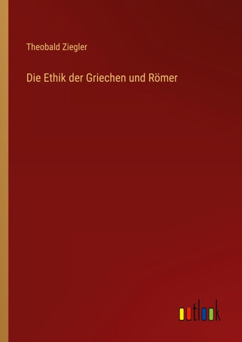 Die Ethik der Griechen und Römer