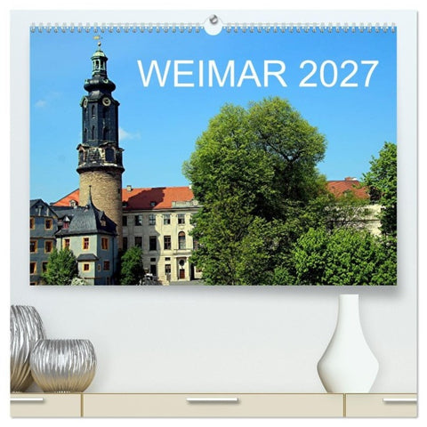 Weimar 2027 (hochwertiger Premium Wandkalender 2027 DIN A2 quer), Kunstdruck in Hochglanz