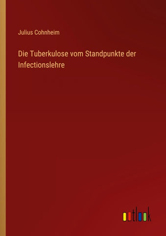 Die Tuberkulose vom Standpunkte der Infectionslehre