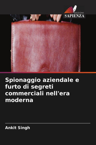 Spionaggio aziendale e furto di segreti commerciali nell'era moderna