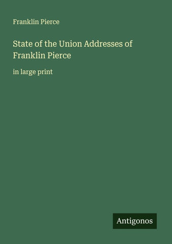 State of the Union Addresses of Franklin Pierce