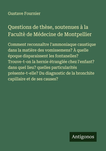 Questions de thèse, soutenues à la Facultè de Médecine de Montpellier