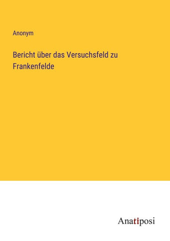 Bericht über das Versuchsfeld zu Frankenfelde