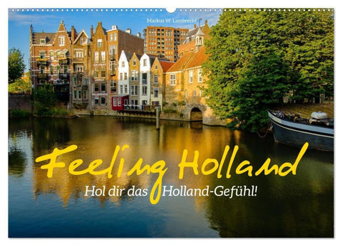 Feeling Holland (Wandkalender 2027 DIN A2 quer), CALVENDO Monatskalender