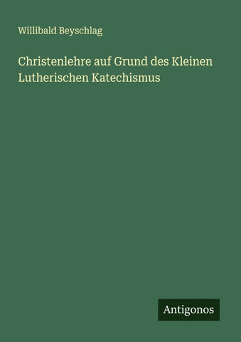 Christenlehre auf Grund des Kleinen Lutherischen Katechismus