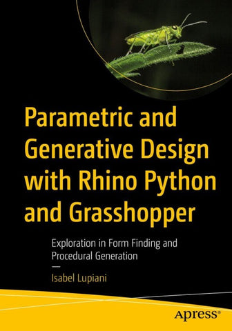 Parametric and Generative Design with Rhino Python and Grasshopper