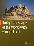 Rocky Landscapes of the World with Google Earth
