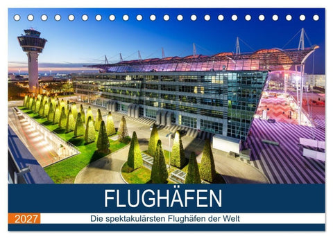 FLUGHÄFEN (Tischkalender 2027 DIN A5 quer), CALVENDO Monatskalender