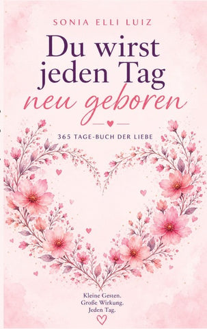 Du wirst jeden Tag neu geboren