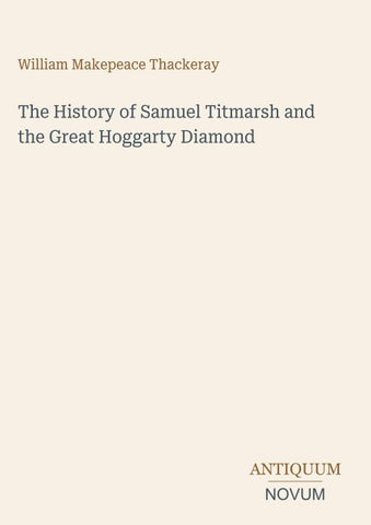 The History of Samuel Titmarsh and the Great Hoggarty Diamond