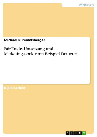 Fair Trade. Umsetzung und Marketingaspekte am Beispiel Demeter