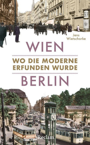 Wien – Berlin. Wo die Moderne erfunden wurde
