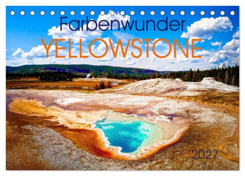 Farbenwunder Yellowstone (Tischkalender 2027 DIN A5 quer), CALVENDO Monatskalender