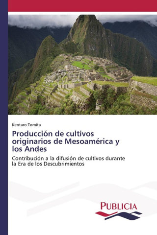 Producción de cultivos originarios de Mesoamérica y los Andes